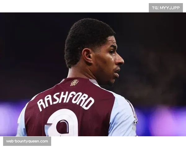 拉什福德在维拉重拾巅峰状态 巴萨有意引援欲补强锋线